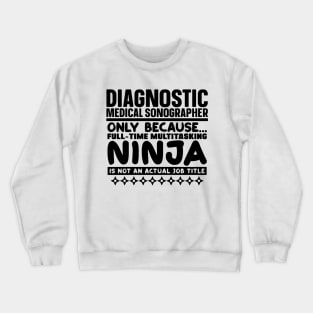 Diagnostic Medical Sonographer Ninja Crewneck Sweatshirt